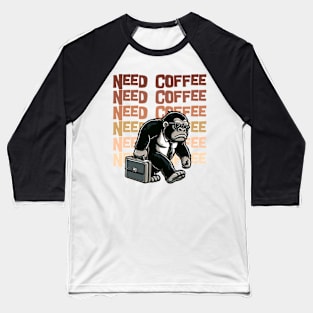 Need Coffee - Funny Baseball T-Shirt